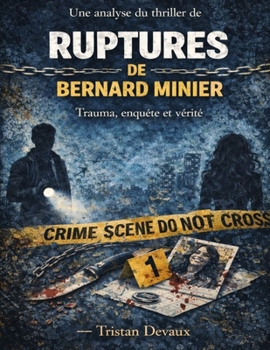 Paperback Une analyse du thriller de Ruptures de Bernard Minier: Trauma, enquête et vérité [French] Book