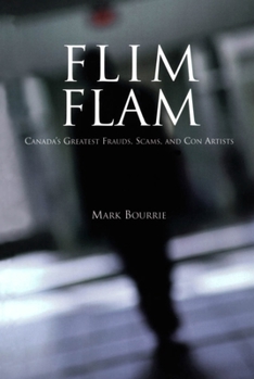 Paperback Flim Flam: Canada's Greatest Frauds, Scams, and Con Artists Book