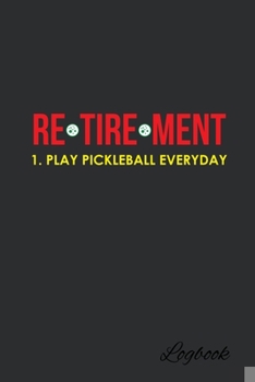 Paperback Retirement Play Pickleball Everyday: Blank Lined Notebook, 6 x 9, 120 White Color Pages, Matte Finish Cover Book