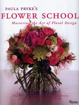 Hardcover Paula Pryke's Flower School: Creating Bold Innovative Floral Designs Book