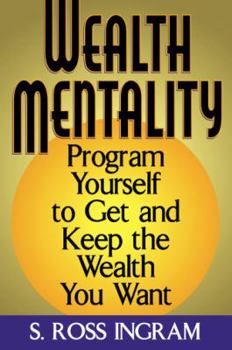 Hardcover Wealth Mentality: Program Yourself to Get and Keep the Wealth You Want Book
