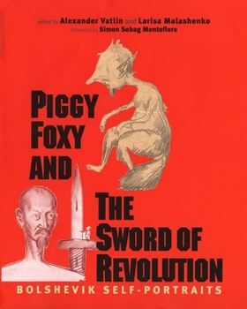 Hardcover Piggy Foxy and the Sword of Revolution: Bolshevik Self-Portraits Book