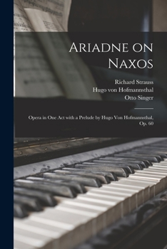 Paperback Ariadne on Naxos: Opera in One Act With a Prelude by Hugo Von Hofmannsthal, Op. 60 Book