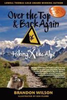 Paperback Over the Top & Back Again: Hiking X the Alps Book
