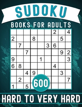 Paperback Sudoku Books for Adults Hard to Very Hard Large Print with Answers: 600 Sudoku Puzzles to Train your brain. Book