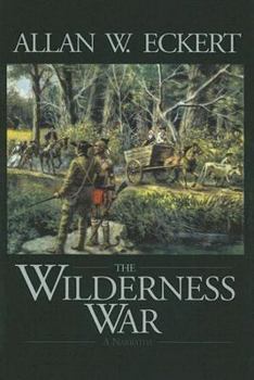 The Wilderness War: A Narrative (Eckert, Allan W. Winning of America Series.) - Book #4 of the Winning of America