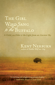 Paperback The Girl Who Sang to the Buffalo: A Child, an Elder, and the Light from an Ancient Sky Book