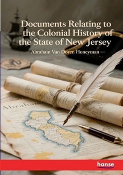 Documents Relating to the Colonial History of the State of New Jersey