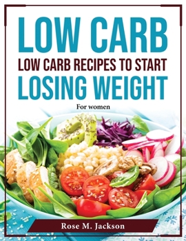 Paperback Low Carb Recipes to Start Losing Weight: For women Book