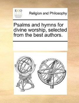 Paperback Psalms and hymns for divine worship, selected from the best authors. Book