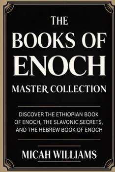 The Books of Enoch Master Collection: Discover the Ethiopian Book of Enoch, the Slavonic Secrets, and the Hebrew Book of Enoch (Grapevine Press) (Bible Apocrypha and Gnostic Gospels Collection)