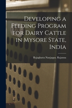 Paperback Developing a Feeding Program for Dairy Cattle in Mysore State, India Book