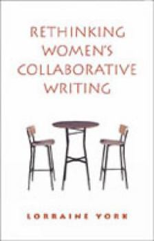 Hardcover Rethinking Women's Collaborative Writing: Power, Difference, Property Book