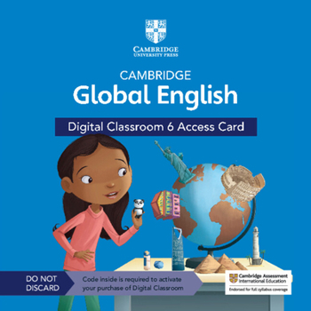 Cambridge Global English Digital Classroom 6 Access Card (1 Year Site Licence): For Cambridge Primary and Lower Secondary English as a Second Language (Cambridge Primary Global English)