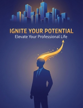 Paperback IGNITE YOUR POTENTIAL Elevate Your Professional Life Book