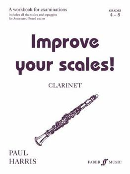 Paperback Improve Your Scales! Clarinet, Grade 4-6: A Workbook for Examinations Book