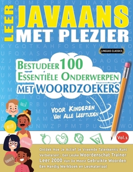 Leer Javaans Met Plezier - Voor Kinderen: Van Alle Leeftijden - Bestudeer 100 Essentiële Onderwerpen Met Woordzoekers - Vol.1 (Dutch Edition)