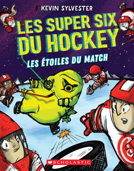 Paperback Les Super Six Du Hockey: N° 4 - Les Étoiles Du Match [French] Book