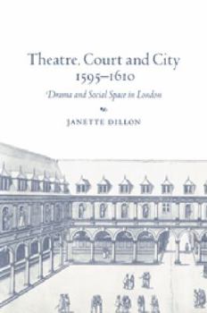Paperback Theatre, Court and City, 1595-1610: Drama and Social Space in London Book
