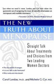 Paperback The New Truth about Menopause: Straight Talk about Treatments and Choices from Two Leading Women Doctors Book