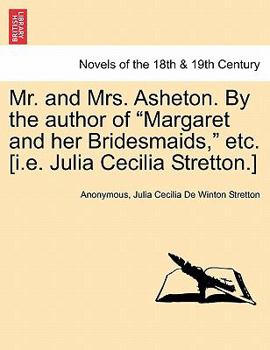 Paperback Mr. and Mrs. Asheton. by the Author of Margaret and Her Bridesmaids, Etc. [I.E. Julia Cecilia Stretton.] Book