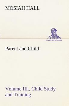 Paperback Parent and Child Volume III., Child Study and Training Book