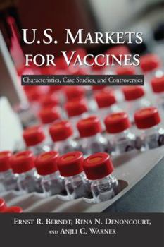 Paperback U.S. Markets for Vaccines: Characteristics, Case Studies, and Controversies Book