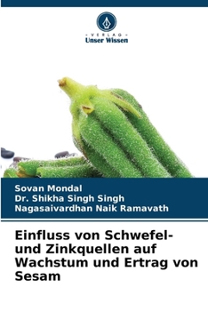 Einfluss von Schwefel- und Zinkquellen auf Wachstum und Ertrag von Sesam (German Edition)