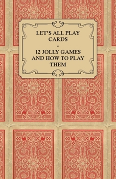 Paperback Let's All Play Cards - 12 Jolly Games and How to Play Them Book