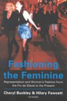 Paperback Fashioning the Feminine: Representation and Women's Fashion from the Fin de Si?cle to the Present Book