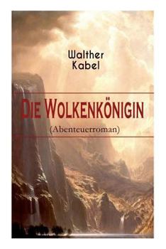 Paperback Die Wolkenkönigin (Abenteuerroman) [German] Book