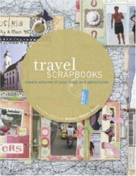 Paperback Travel Scrapbooks: Creating Albums of Your Trips and Adventures Book