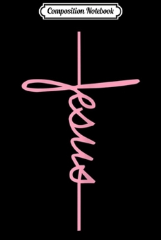 Paperback Composition Notebook: Christian s for Women and Girls - Jesus Cross Journal/Notebook Blank Lined Ruled 6x9 100 Pages Book