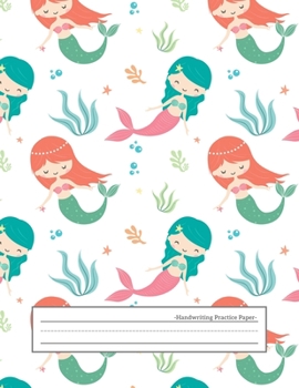 Handwriting Practice Paper: Wide Ruled Papers with Dotted Dashed Midline Alphabets abc Letter Writing Practice Sheets Handwriting Pages for ... Primary Notebook Kids Girls Boys, Mermaid