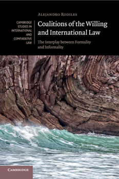 Paperback Coalitions of the Willing and International Law: The Interplay Between Formality and Informality Book