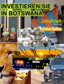 INVESTIEREN SIE IN BOTSWANA - Visit Botswana - Celso Salles: Investieren Sie in die Afrika-Sammlung