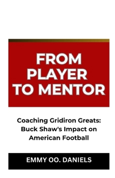 Paperback From Player to Mentor: "Coaching Gridiron Greats: Buck Shaw's Impact on American Football" Book