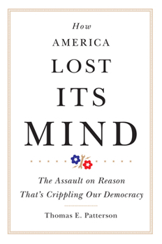 How America Lost Its Mind: The Assault on Reason That's Crippling Our Democracy - Book  of the Julian J. Rothbaum Distinguished Lecture