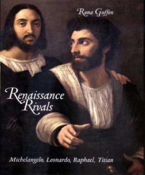 Paperback Renaissance Rivals: Michelangelo, Leonardo, Raphael, Titia Book