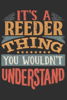 It's A Reeder Thing You Wouldn't Understand: Want To Create An Emotional Moment For A Reeder Family Member ? Show The Reeder's You Care With This ... Surname Planner Calendar Notebook Journal