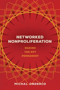 Hardcover Networked Nonproliferation: Making the Npt Permanent Book