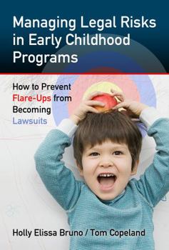 Paperback Managing Legal Risks in Early Childhood Programs: How to Prevent Flare-Ups from Becoming Lawsuits Book