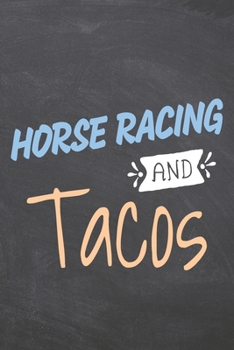 Horse Racing and Tacos: Horse Racing Notebook, Planner or Journal | Size 6 x 9 | 110 Dot Grid Pages | Office Equipment, Supplies |Funny Horse Racing Gift Idea for Christmas or Birthday