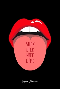 Vegan Journal: Vegans Suck Sexy Lips Tongue Out Funny Christmas Gift - Black Ruled Lined Notebook - Diary, Writing, Notes, Gratitude, Goal Journal - 6x9 120 pages