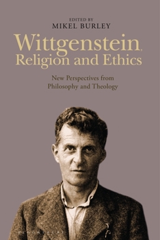 Paperback Wittgenstein, Religion and Ethics: New Perspectives from Philosophy and Theology Book