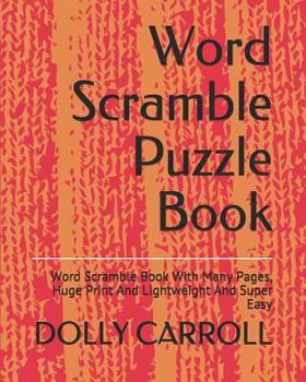 Paperback Word Scramble Puzzle Book: Word Scramble Book With Many Pages, Huge Print And Lightweight And Super Easy Book
