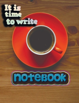 Notebook: it is time to write 18 Notebook; Lined Notebook Journal, Ruled notebook college - 120 Pages - Large (8.5 x 11 inches)
