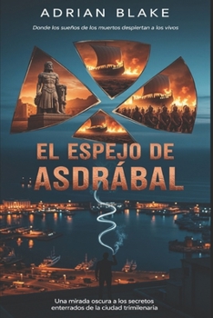 Paperback El Espejo de Asdrúbal: Un thriller arqueológico entre ruinas, sangre y sueños [Spanish] Book