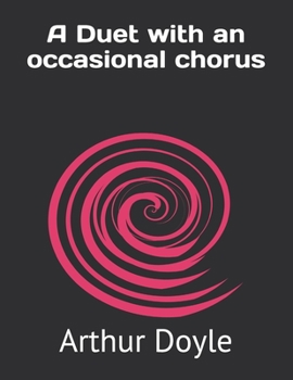 A Duet with an occasional chorus