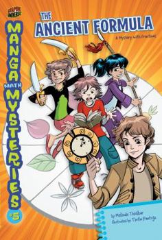 The Ancient Formula: A Mystery with Fractions - Book #5 of the Manga Math Mysteries